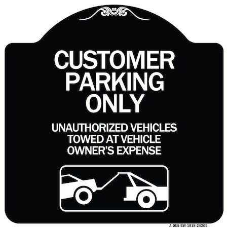 Signmission Customer Parking Unauthorized Vehicles Towed Owner Expense Alum Sign, 18" L, 18" H, BW-1818-24205 A-DES-BW-1818-24205